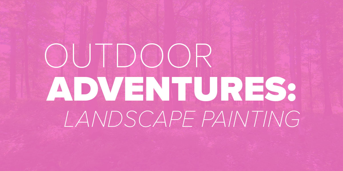 Painting. Outdoor Adventures. Trinity Metro Blog.