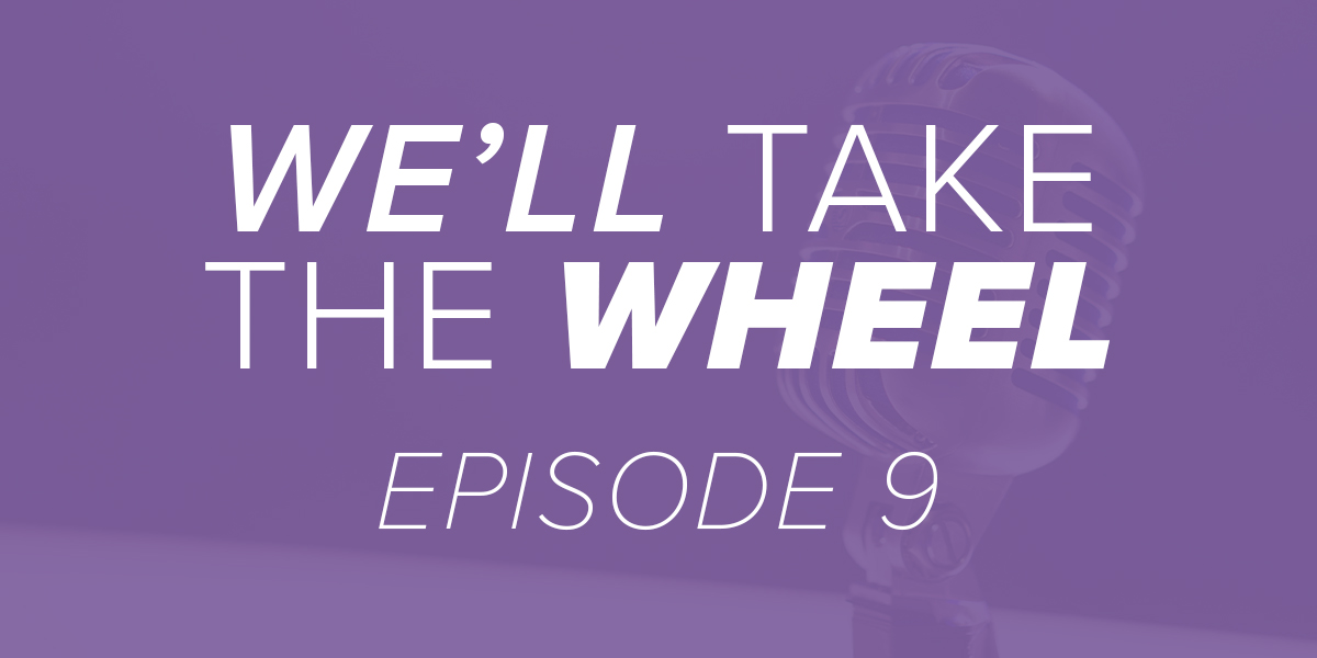 We'll Take the Wheel Episode 9