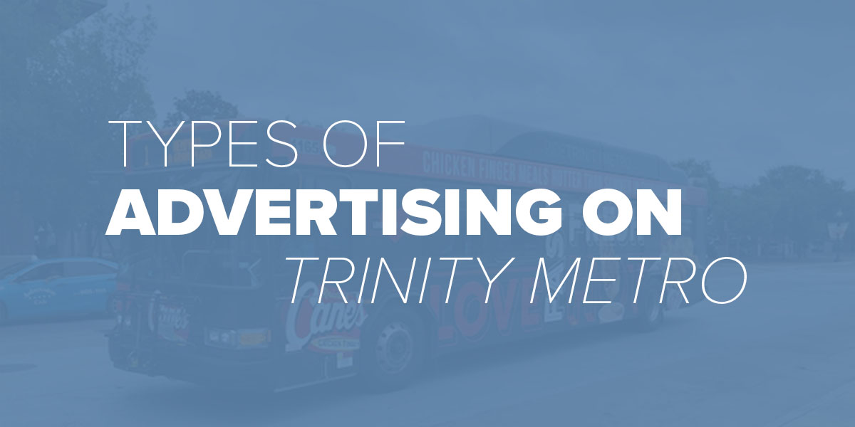 Trinity Metro Blog Types of Advertising on Trinity Metro
